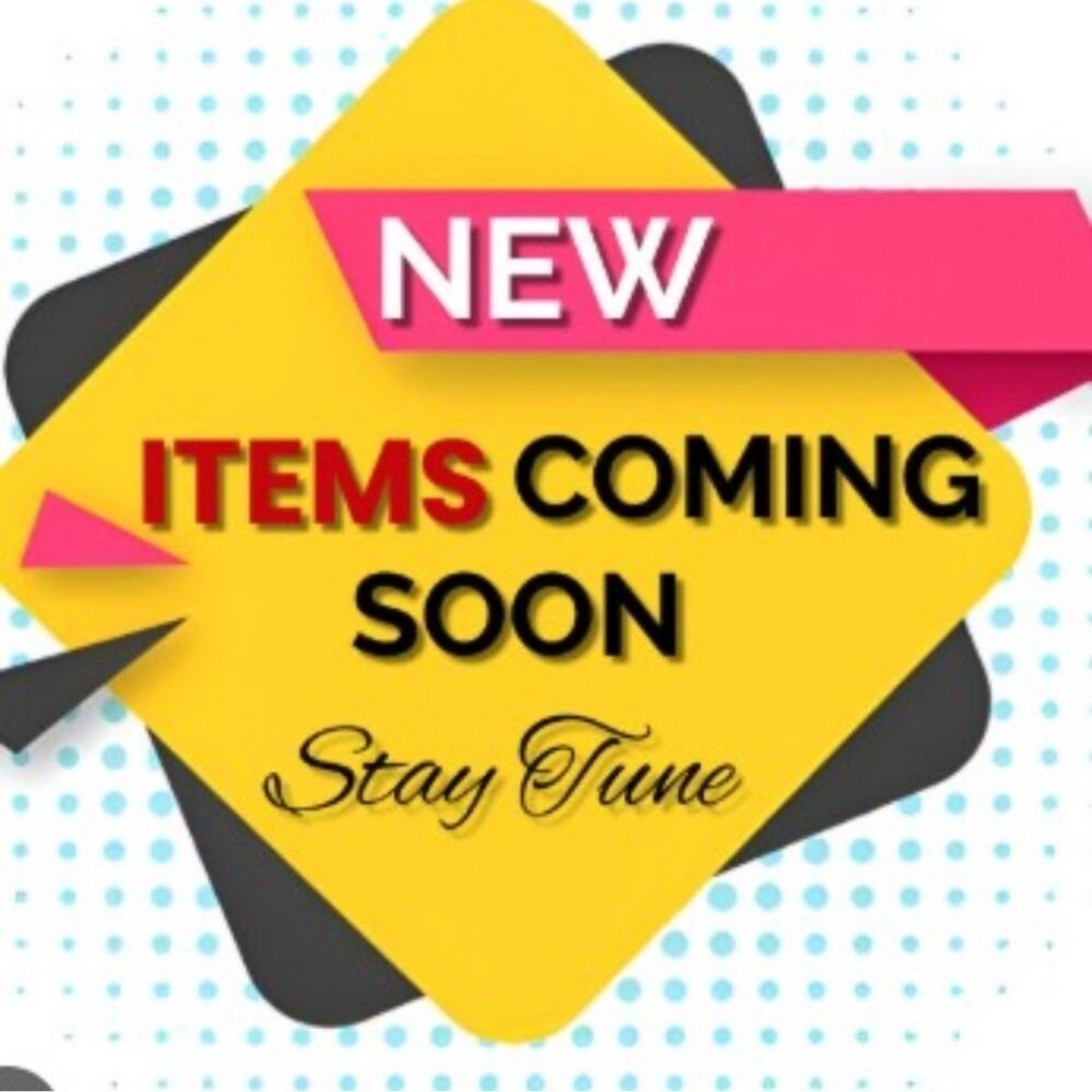 New Items Coming Soon